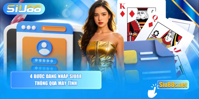 4 bước đăng nhập Siu88 thông qua máy tính