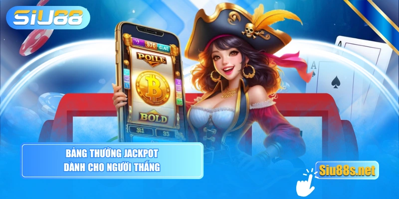 Bảng thưởng Jackpot dành cho người thắng