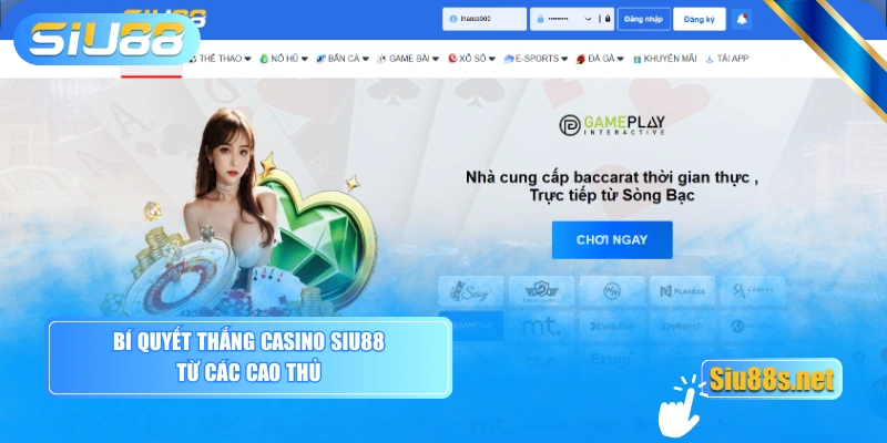 Bí quyết thắng Casino Siu88 từ các cao thủ