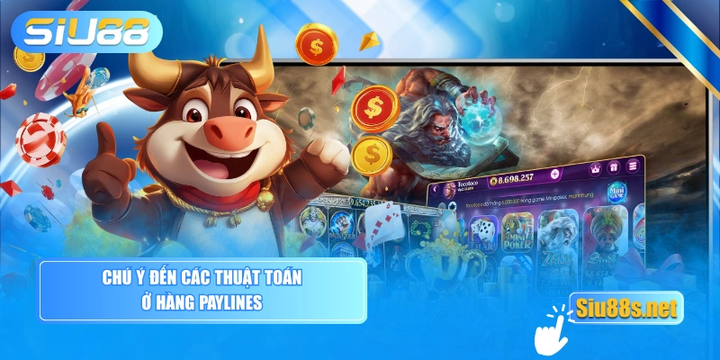 Chú ý đến các thuật toán ở hàng paylines