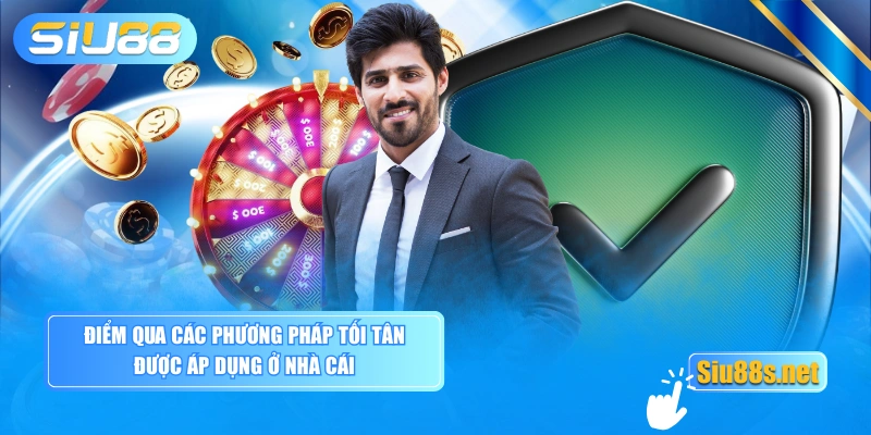Điểm qua các phương pháp tối tân được áp dụng ở nhà cái