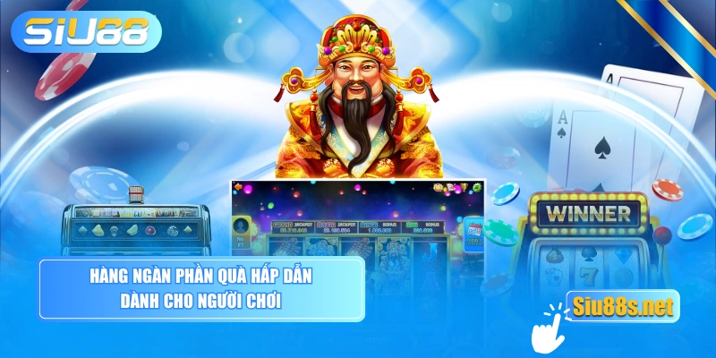 Hàng ngàn phần quà hấp dẫn dành cho người chơi
