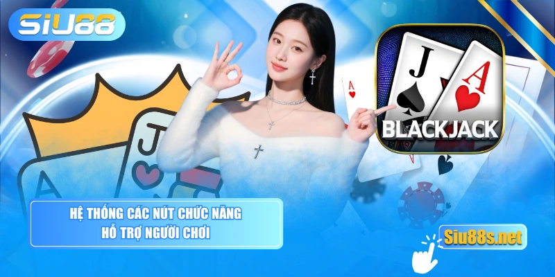 Hệ thống các nút chức năng hỗ trợ người chơi