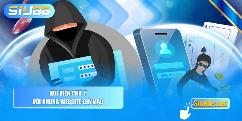 Hội viên chú ý với những website giả mạo