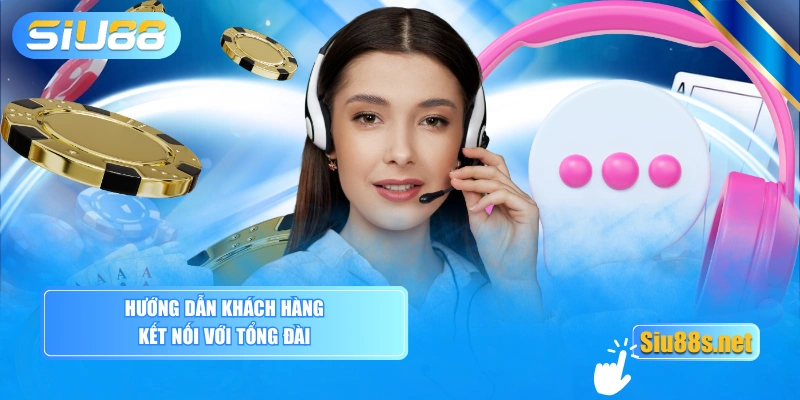 Hướng dẫn khách hàng kết nối với tổng đài