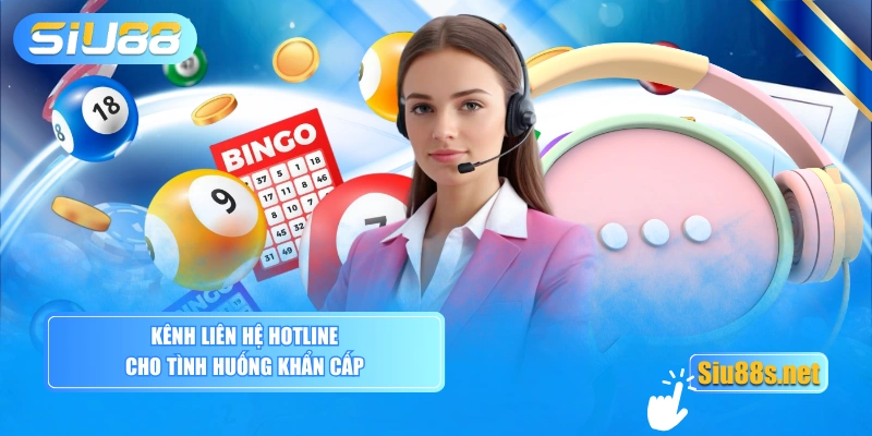Kênh liên hệ Hotline cho tình huống khẩn cấp