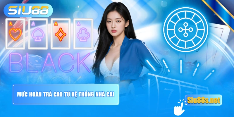 Mức hoàn trả cao từ hệ thống nhà cái