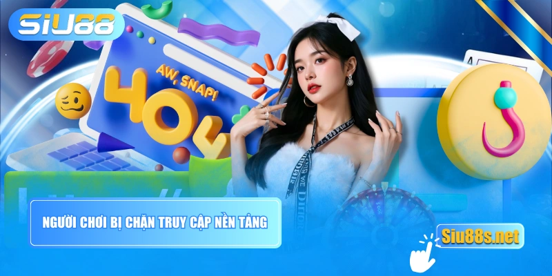 Người chơi bị chặn truy cập nền tảng