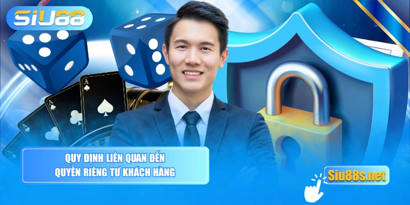 Quy định liên quan đến quyền riêng tư khách hàng