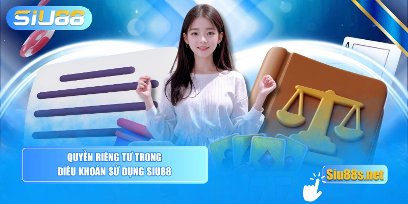 Quyền riêng tư trong điều khoản sử dụng SIU88