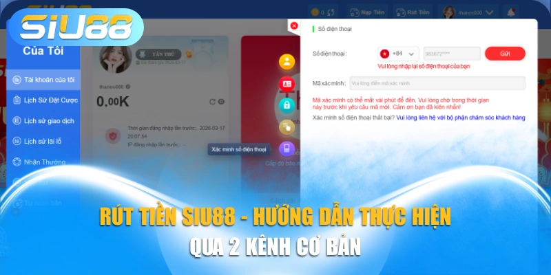 Rút Tiền Siu88 - Hướng Dẫn Thực Hiện Qua 2 Kênh Cơ Bản