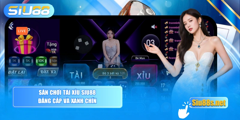 Sân chơi Tài xỉu SIU88 đẳng cấp và xanh chín