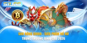 Sun Rồng SIU88 - Siêu Phẩm Nổ Hũ Trúng Thưởng Đỉnh Cao 2026