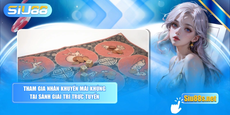 Tham gia nhận khuyến mãi khủng tại sảnh dân gian