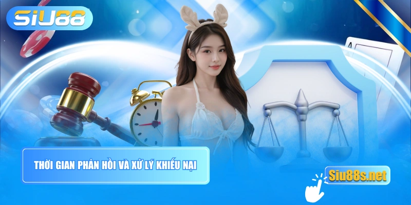 Thời gian phản hồi và xử lý khiếu nại