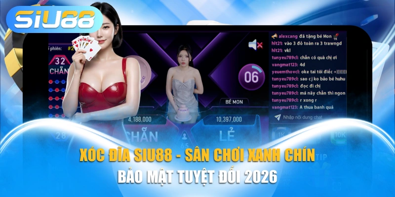 Xóc Đĩa SIU88 - Sân Chơi Xanh Chín, Bảo Mật Tuyệt Đối 2026