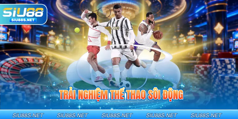 Trải nghiệm thể thao sôi động